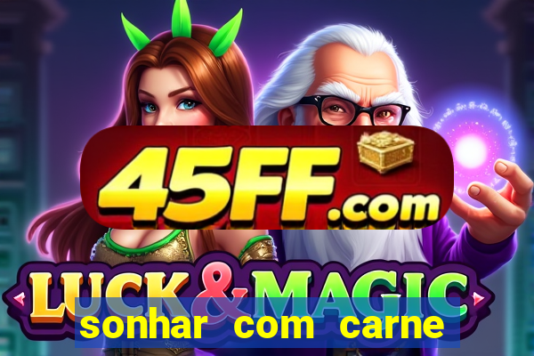 sonhar com carne de porco jogo do bicho